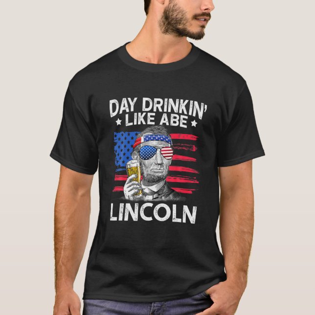 Camiseta Bebida Día Como Abe Lincoln 4 De Julio (Anverso)