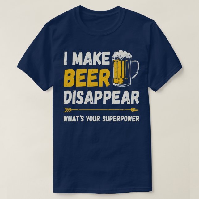 Camiseta Bebida divertida Hago Que La Cerveza Desaparezca C (Diseño del anverso)