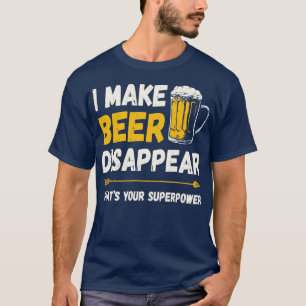 Camiseta Bebida divertida Hago Que La Cerveza Desaparezca C