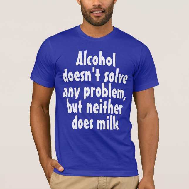 Camiseta Bebida graciosa diciendo: El alcohol no se solucio (Anverso)