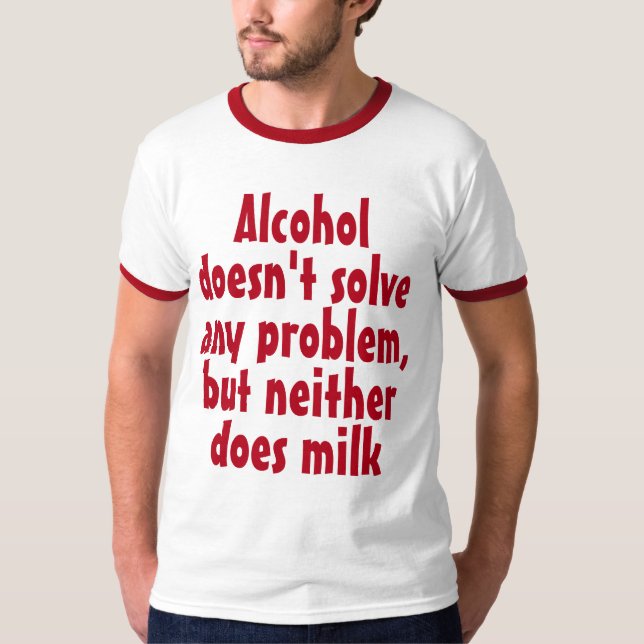 Camiseta Bebida graciosa diciendo: El alcohol no se solucio (Anverso)