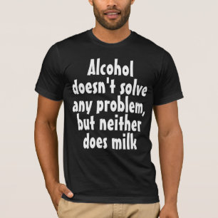 Camiseta Bebida graciosa diciendo: El alcohol no se solucio