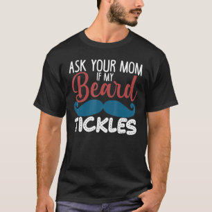 Camiseta Bebida Pregúntale A Tu Mamá Si Mi Barba Se Viene