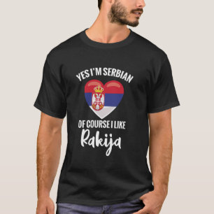 Camiseta Bebida Rakija Sí, soy serbio, por supuesto que me 