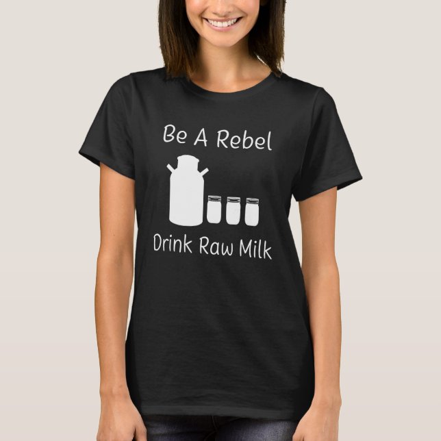 Camiseta Bebida Rebelde Leche Cruda Leche Leche Leche Leche (Anverso)