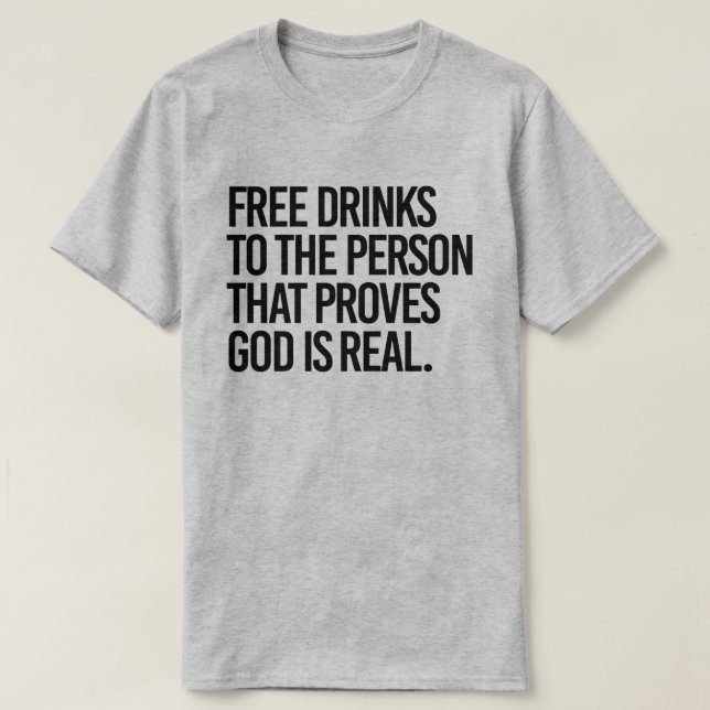 Camiseta Bebidas gratis para la persona que prueba que Dios (Diseño del anverso)