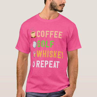 Camiseta Bebidas más divertidas Coffee Golf Whiskey Repetir