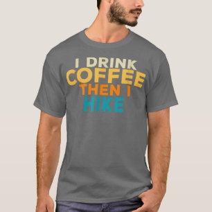 Camiseta Bebo café y luego hago senderismo por el retro de