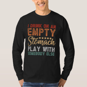 Camiseta Bebo Con El Estómago Vacío Juego Con Alguien Más