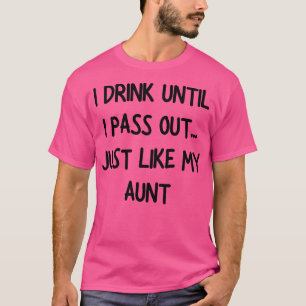 Camiseta bebo hasta que me desmayo igual que mi tía