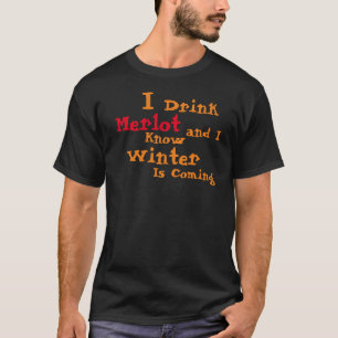 Camiseta Bebo Merlot y sé que se acerca el invierno