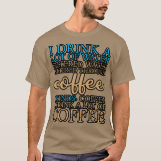 Camiseta Bebo Mucha Agua Y Bebo Mucho Café 8