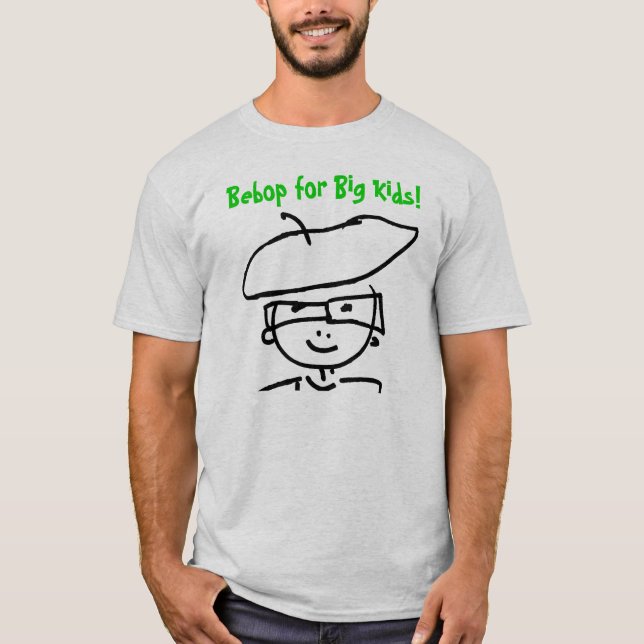 Camiseta ¡Bebop para los niños grandes! (Anverso)