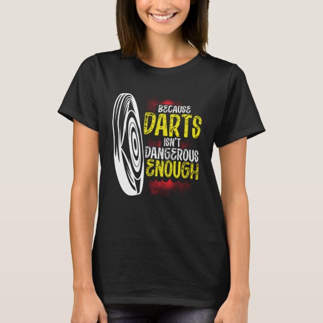 Camiseta Because Darts Isn Dangerous Enough Bow & Arrow Arc (Anverso)