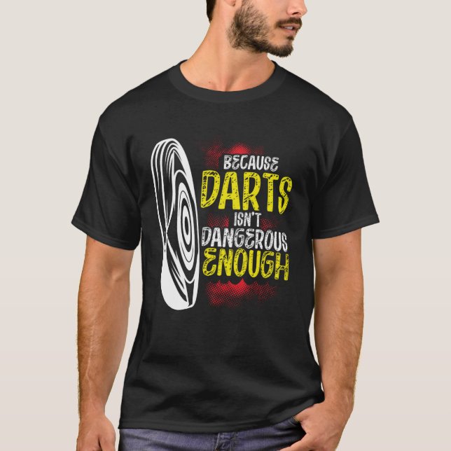 Camiseta Because Darts Isn Dangerous Enough Bow & Arrow Arc (Anverso)