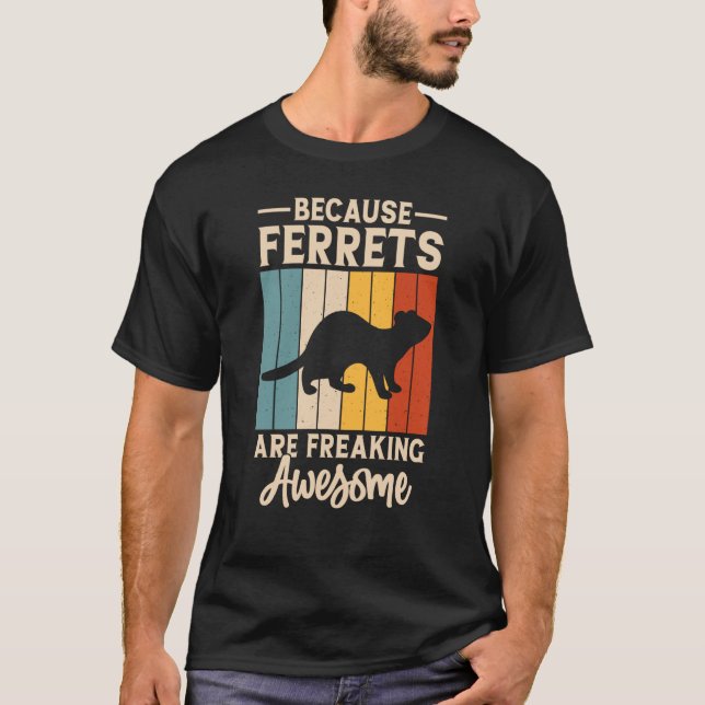 Camiseta Because ferrets are freaking awesome for Ferret (Anverso)
