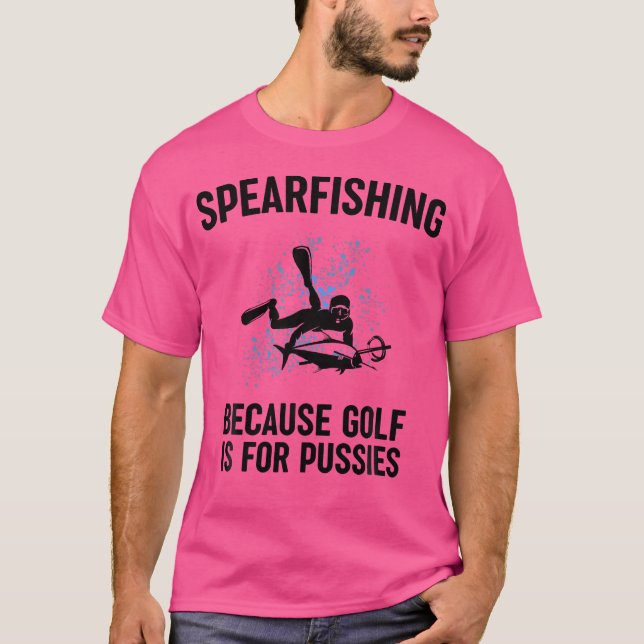 Camiseta Because Golf Is For Pussies Funny Fishing Gift (Anverso)