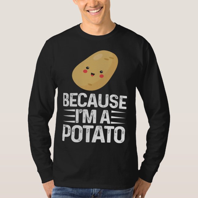 Camiseta Because I m A Potato  Vegetarian Spud Life Fries (Anverso)