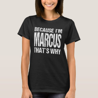 Camiseta BECAUSE I'M MARCUS THAT'S WHY Fun