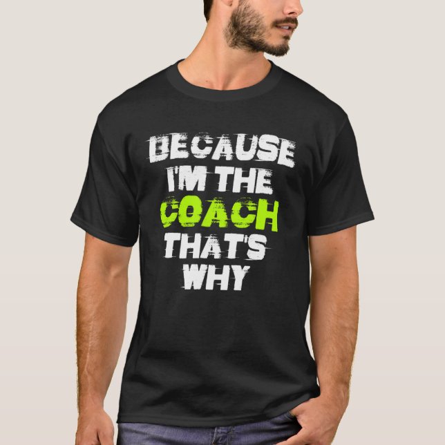 Camiseta Because I'm The Coach That's Why Workout Gym Fitne (Anverso)