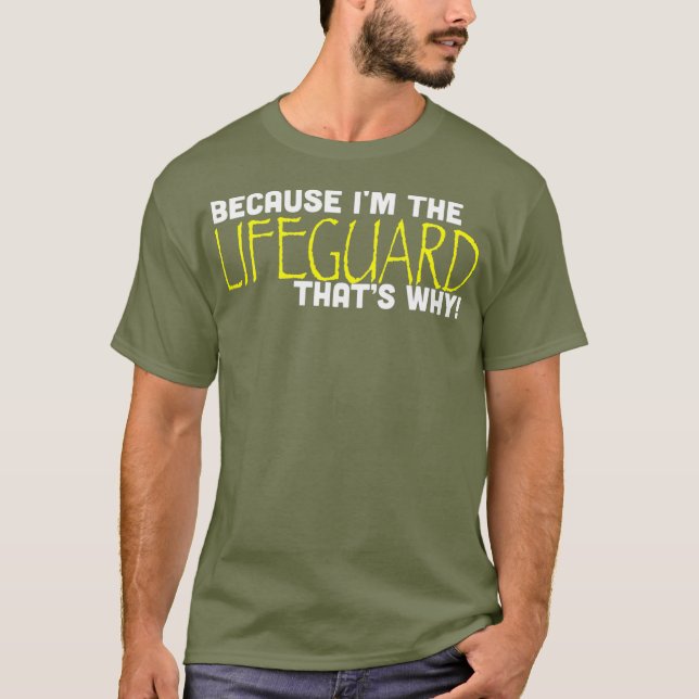 Camiseta Because Im The Lifeguard Thats Why Funny Gift (Anverso)