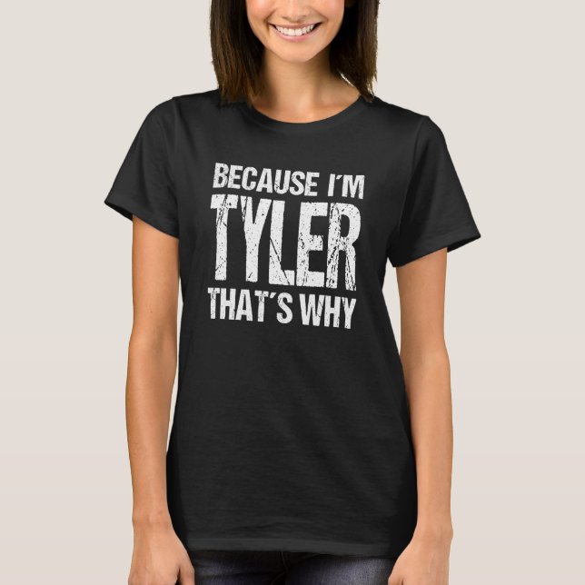 Camiseta BECAUSE I'M TYLER THAT'S WHY Fun (Anverso)