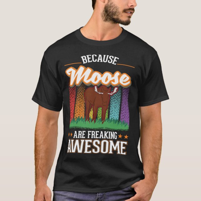 Camiseta Because Moose are freaking awesome Moose 2 (Anverso)