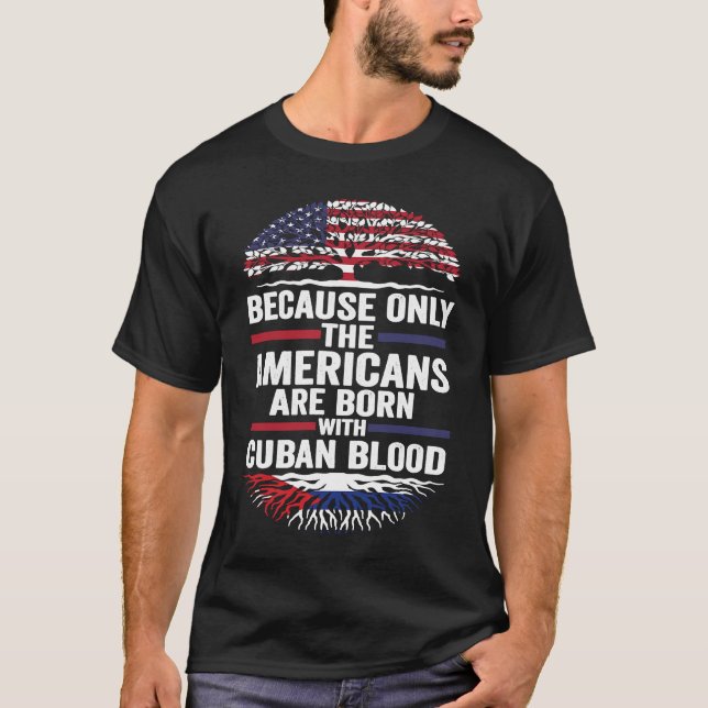 Camiseta because only the Americans are born with cuban blo (Anverso)
