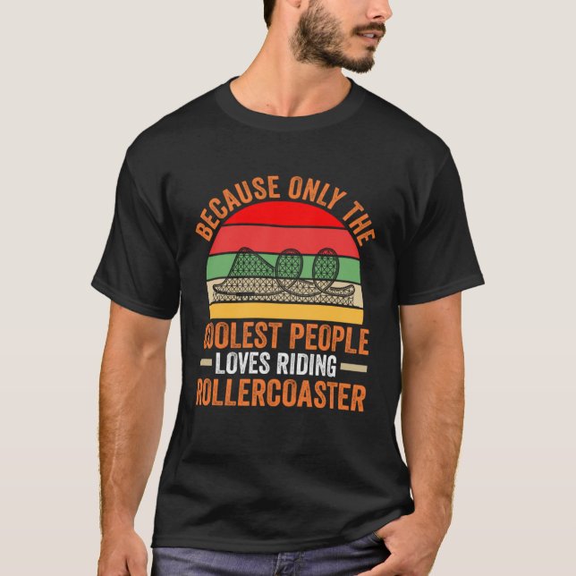 Camiseta because people loves riding rollercoaster rollerco (Anverso)