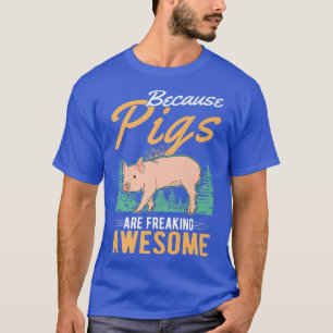 Camiseta Because Pigs Are Freaking Awesome Pig Premium261 