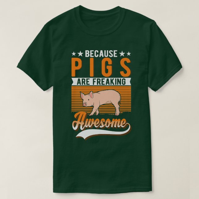 Camiseta Because Pigs Are Freaking Awesome Pig Premium 260  (Diseño del anverso)