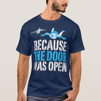 Camiseta Because The Door Was Open Funny Skydiving Skydiver