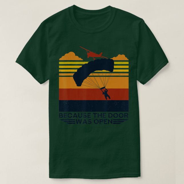 Camiseta Because The Door Was Open Parachuting Skydiving  (Diseño del anverso)