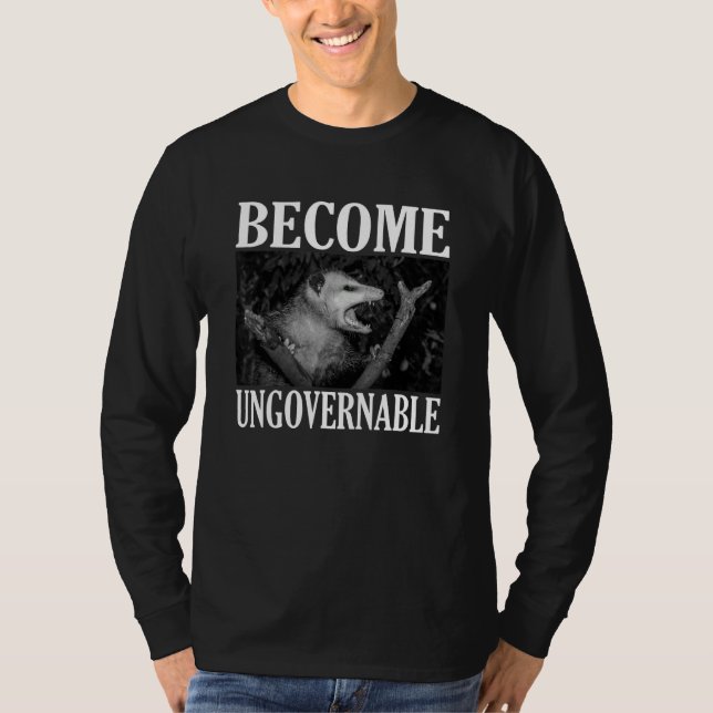 Camiseta Become Ungovernable  Opossum Face Meme Men Women (Anverso)