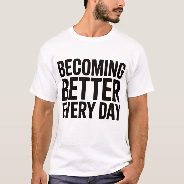 Camiseta Becoming Better Every Day Men's Motivational  (Anverso)