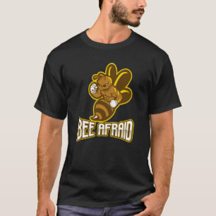 Camiseta Bee Afraid (Teme) Funny Pun Bee
