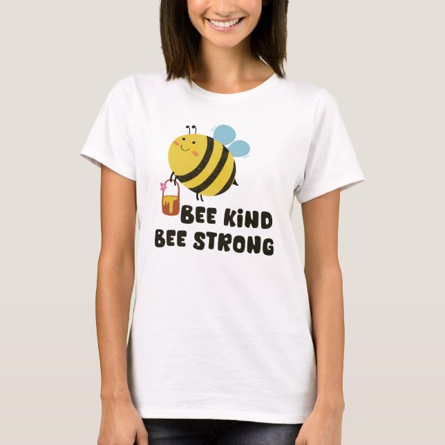 Camiseta Bee amable, Bee Strong Inspirador (Anverso)