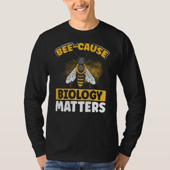Camiseta Bee-Cause Biology Matters Backprint Biology Teache (Anverso)