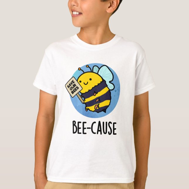 Camiseta Bee-cause Funny Insect Bee Pun (Anverso)