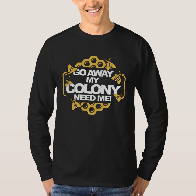 Camiseta Bee for Beekeeper  Go away My Colony need me (Anverso)