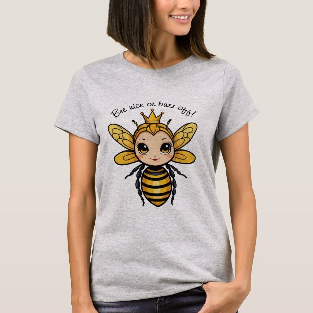 Camiseta Bee Nice O Buzz Off - Reina Bee (Anverso)