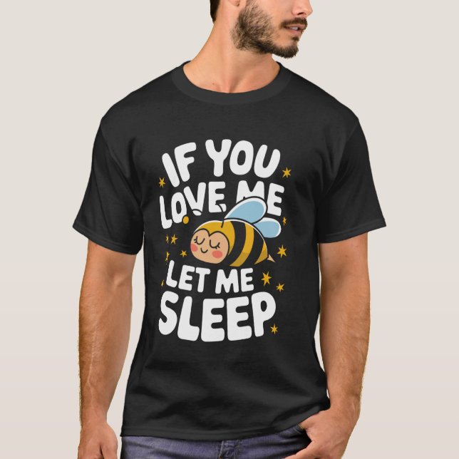 Camiseta Bee Si Me Amas Déjame Dormir (Anverso)