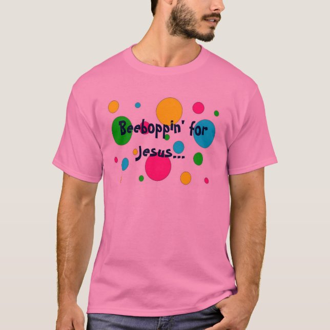 Camiseta Beeboppin para Jesús… (Anverso)
