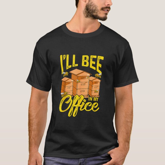 Camiseta Beekeeper   Beekeeping  I'll Bee In My Office  1 (Anverso)