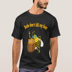 Camiseta Beekeeper Dude No Mató A Mi Buble Buble Bee