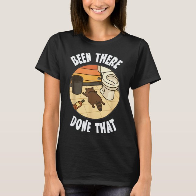 Camiseta Been There Done That Drunk Racoon Funny Bathroom D (Anverso)