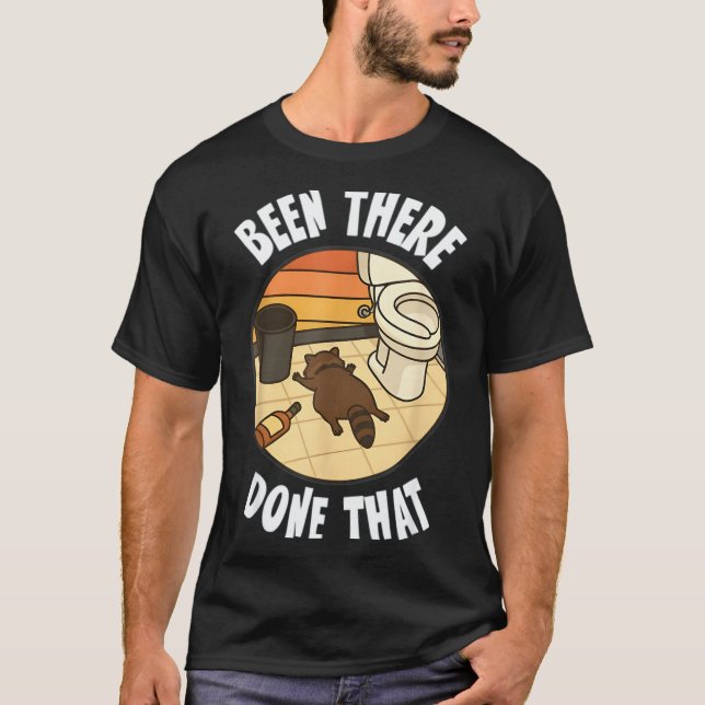 Camiseta Been There Done That Drunk Racoon Funny Bathroom D (Anverso)