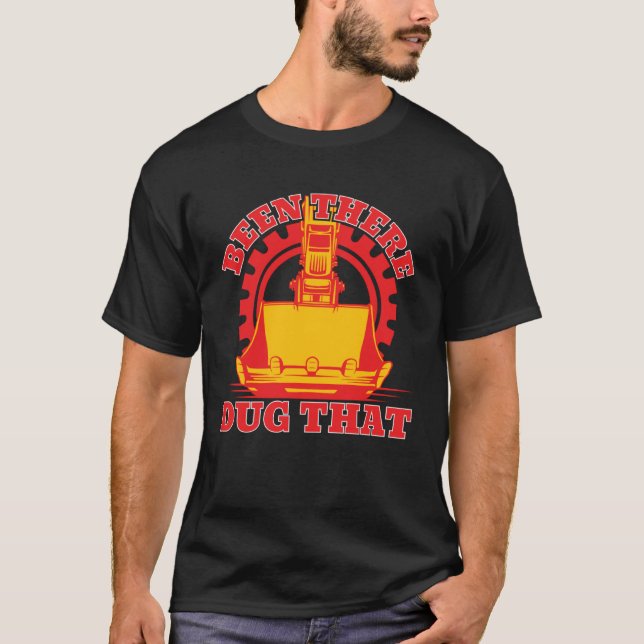 Camiseta Been There Dug That Constuction Worker Backhoe Dri (Anverso)