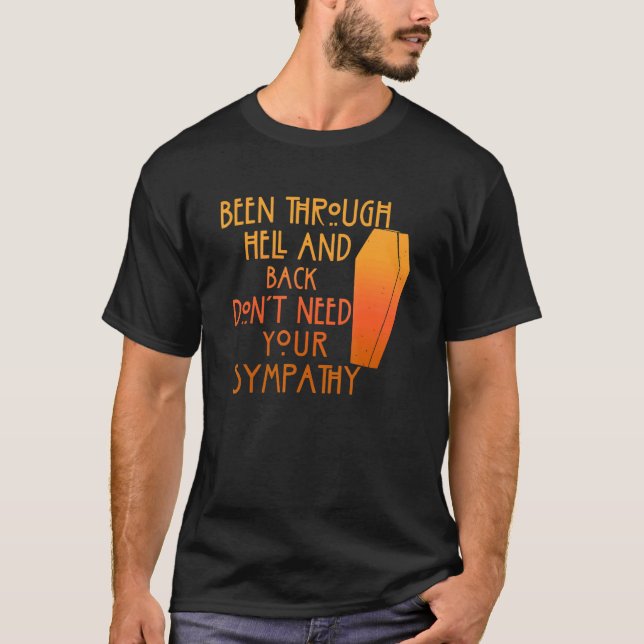 Camiseta Been Through Hell And Back Son't Need Your Sympath (Anverso)