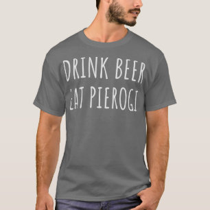 Camiseta Beer Beer Eat Pierogi Funny Pierencies Polaco